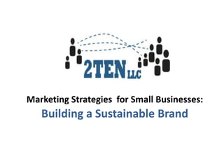 Marketing Strategies for Small Businesses:
   Building a Sustainable Brand
 