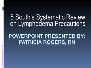 5 South’s Systematic Review on Lymphedema Precautions 