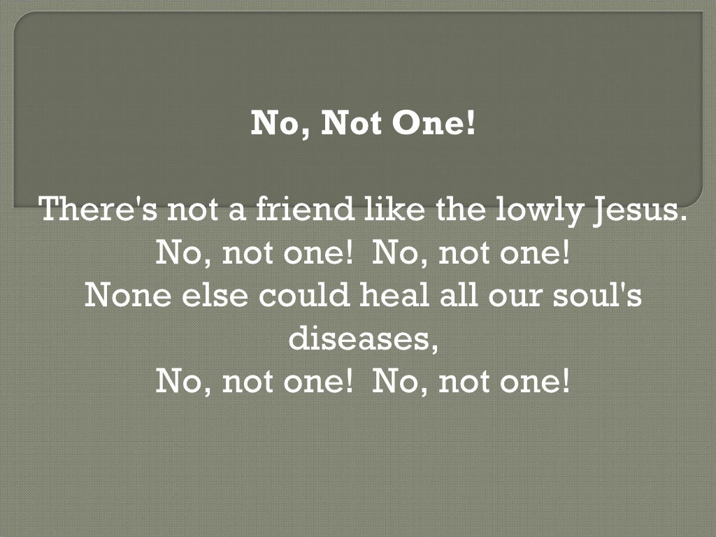 No Not One
