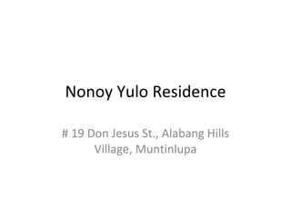 Nonoy Yulo Residence # 19 Don Jesus St., Alabang Hills Village, Muntinlupa 