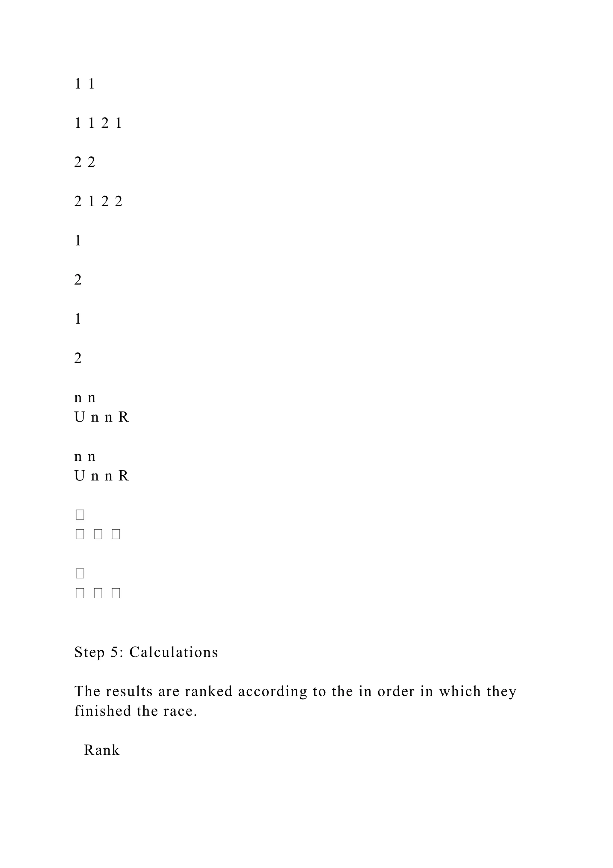 1 1
1 1 2 1
2 2
2 1 2 2
1
2
1
2
n n
U n n R
n n
U n n R
Step 5: Calculations
The results are ranked according to the in order in which they
finished the race.
Rank
 