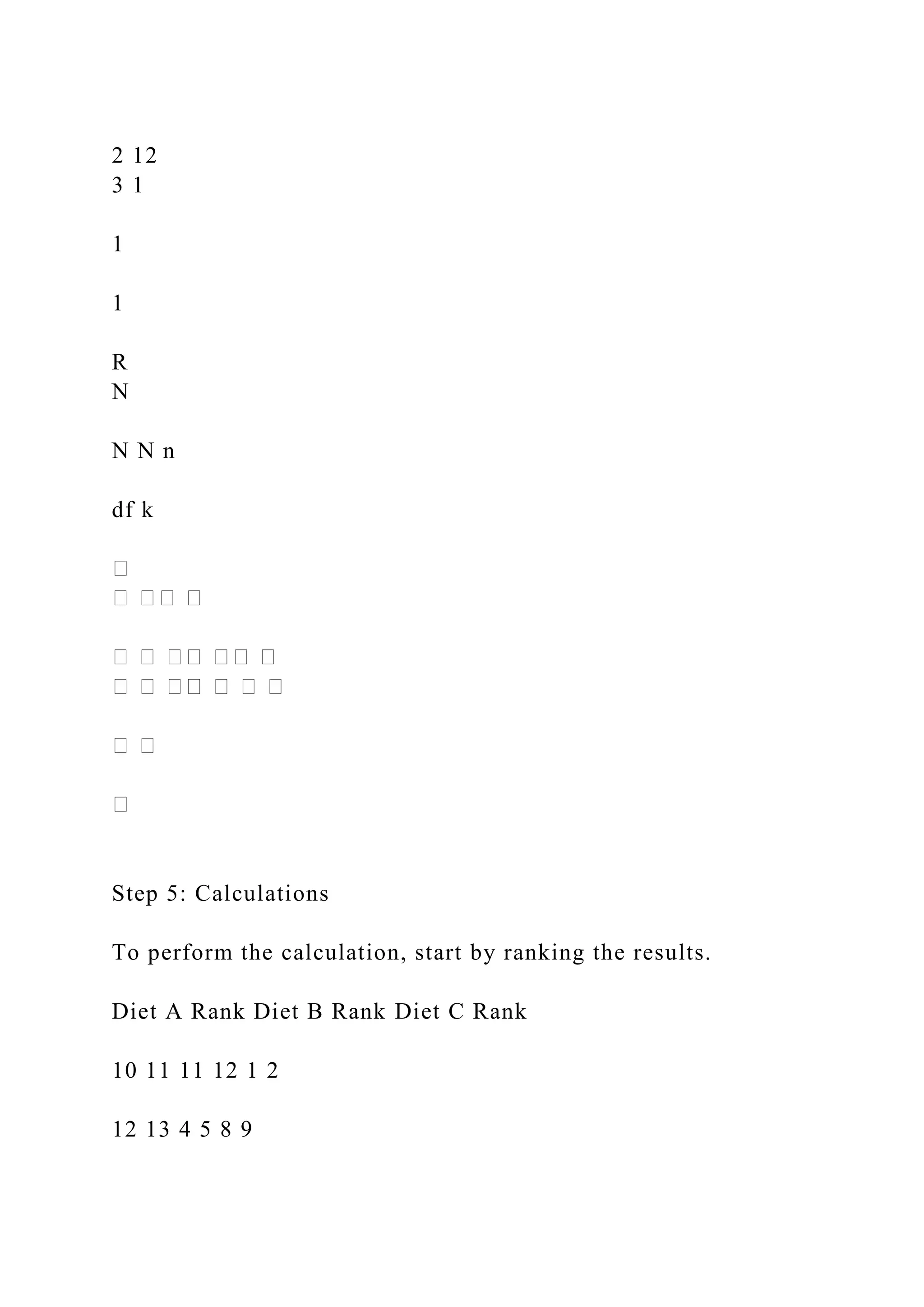 2 12
3 1
1
1
R
N
N N n
df k
Step 5: Calculations
To perform the calculation, start by ranking the results.
Diet A Rank Diet B Rank Diet C Rank
10 11 11 12 1 2
12 13 4 5 8 9
 