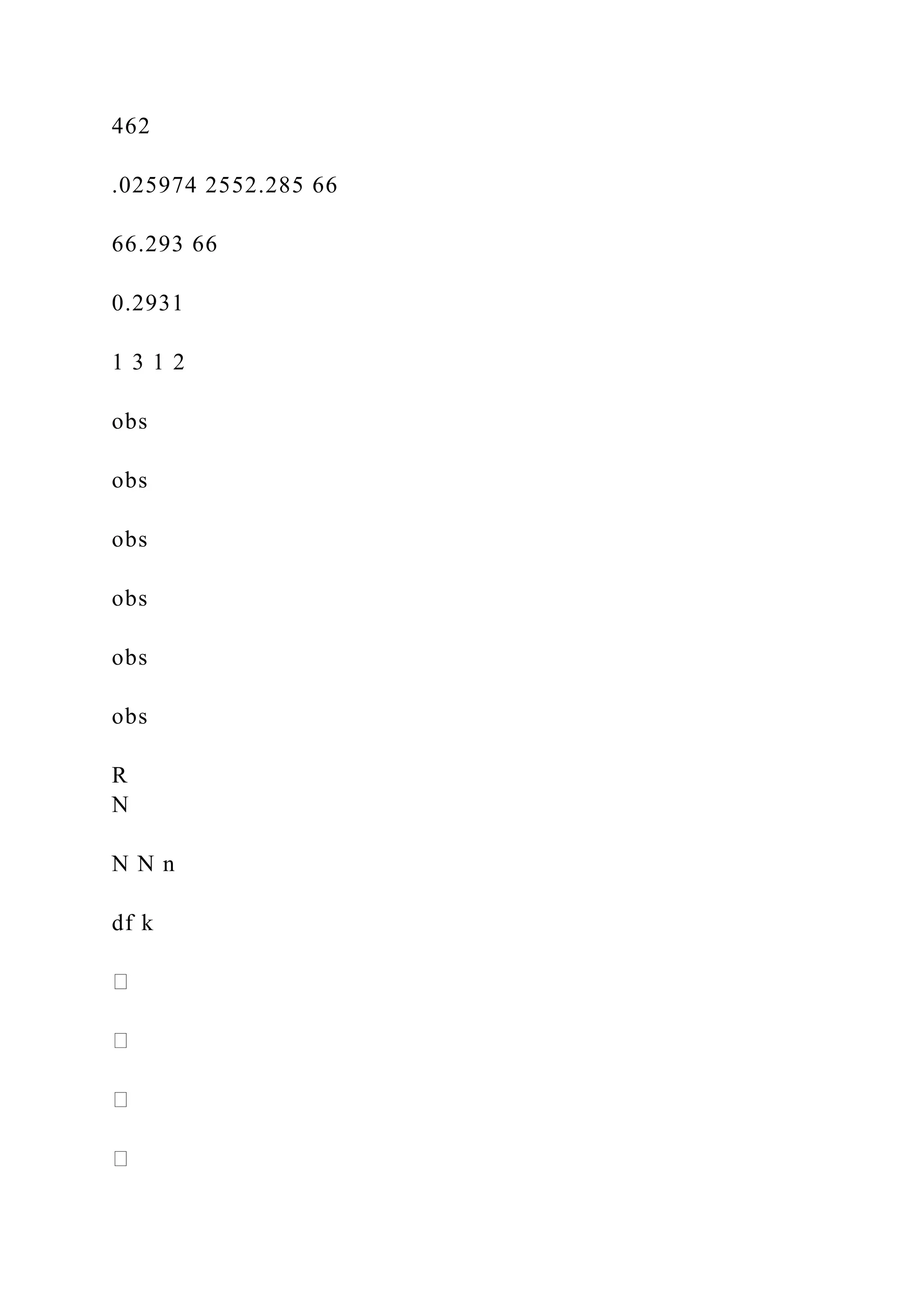 462
.025974 2552.285 66
66.293 66
0.2931
1 3 1 2
obs
obs
obs
obs
obs
obs
R
N
N N n
df k
 
