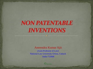 Amrendra Kumar Ajit
       (Assit.Professor of Law)
National Law University Orissa, Cuttack
             India-753008


               © NLUO2011
 