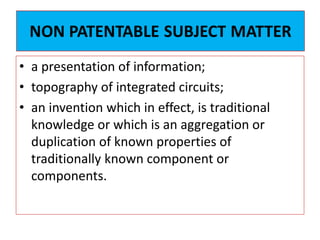 • Section 4 prohibits the grant of patent in
respect of an invention relating to atomic
energy
 