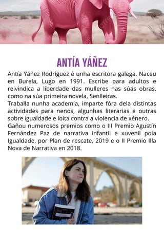 Antía Yáñez Rodríguez é unha escritora galega. Naceu
en Burela, Lugo en 1991. Escribe para adultos e
reivindica a liberdad...