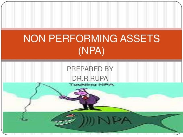 non performing assets npa essay Tips on writing an effective essay how non performing assets are affecting indian economy the amount of top twenty non performing assets (npa. non performing assets npa essay Tips on writing an effective essay how non performing assets are affecting indian economy the amount of top twenty non performing assets (npa.