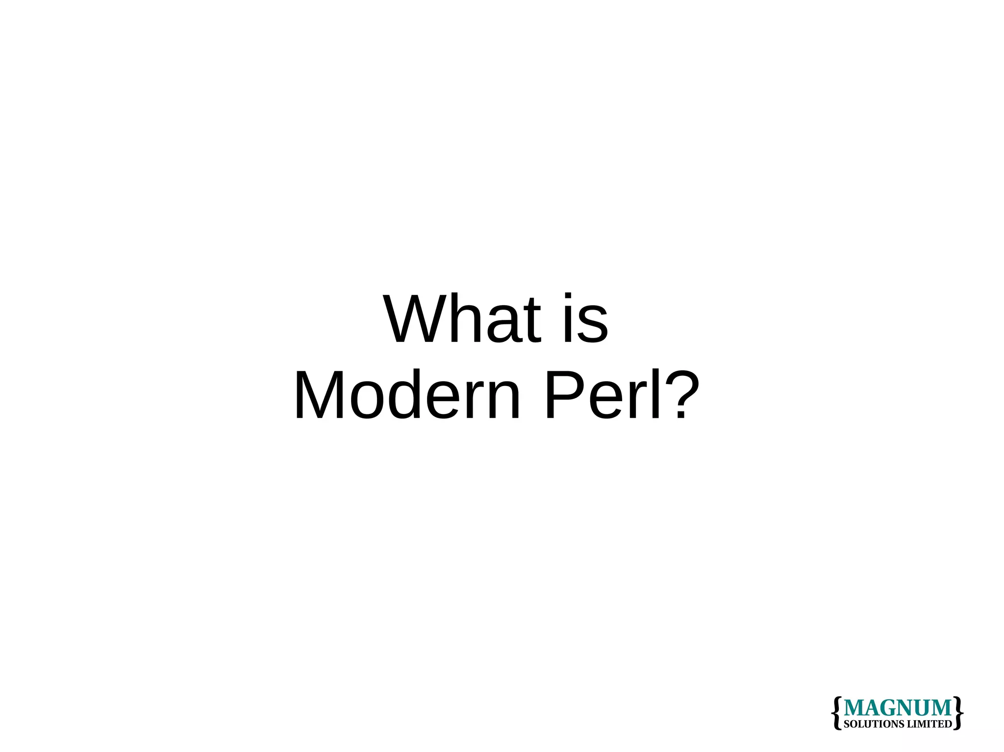 What is
Modern Perl?

 