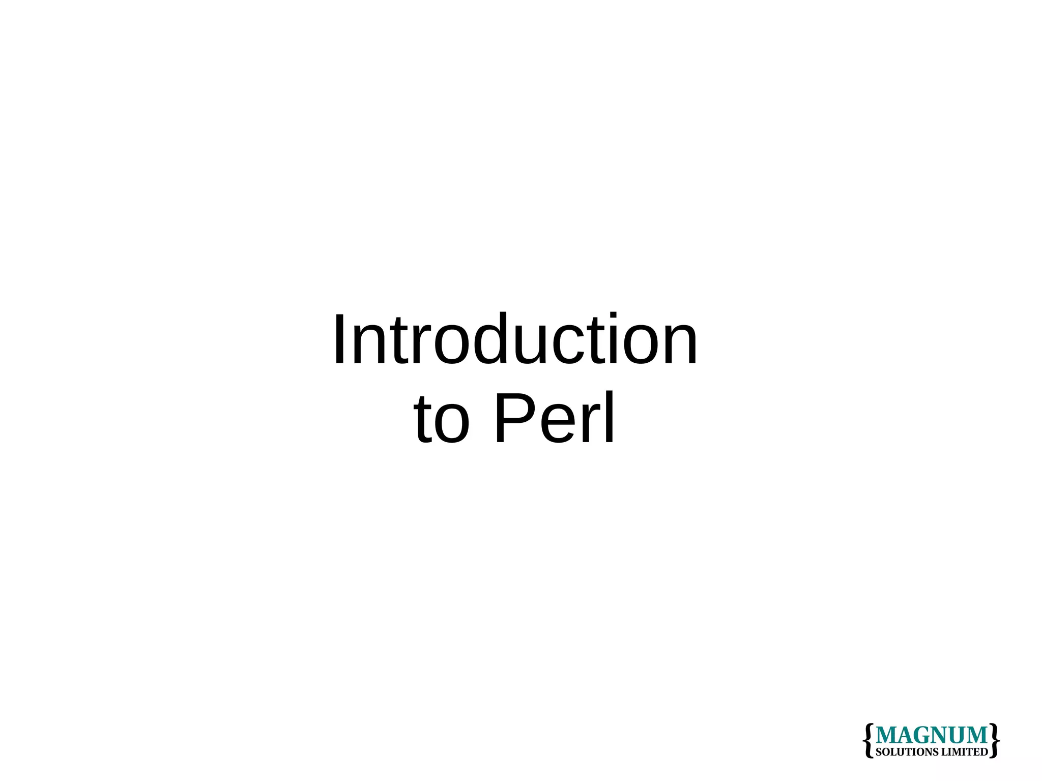 Introduction
to Perl

 