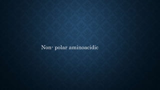 Non- polar aminoacidic
 