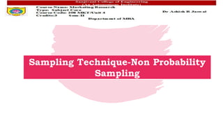 Sampling Technique-Non Probability
Sampling
 