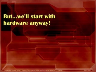 But…we’ll start with hardware anyway! 