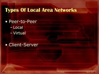 Types Of Local Area Networks Peer-to-Peer Local Virtual Client-Server 