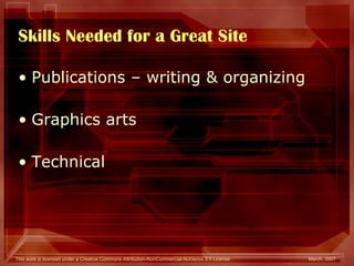Skills Needed for a Great Site Publications – writing & organizing Graphics arts Technical 