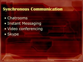 Synchronous Communication Chatrooms Instant Messaging Video conferencing Skype 