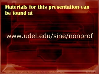 Materials for this presentation can be found at www.udel.edu/sine/nonprof 
