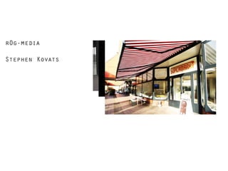 r0g-media
Stephen Kovats

 