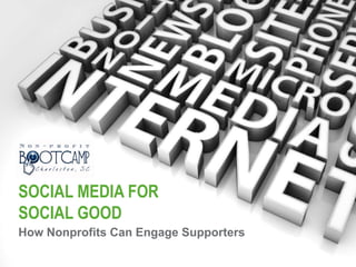 Social media for social good How Nonprofits Can Engage Supporters 