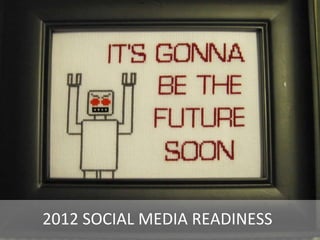 2012 SOCIAL MEDIA READINESS 