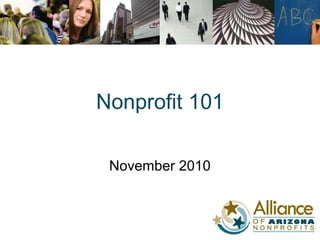 Nonprofit 101
November 2010
 