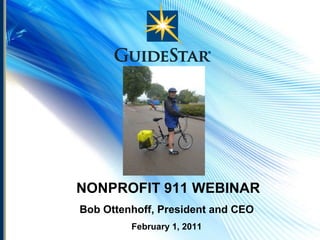 NONPROFIT 911 WEBINAR Bob Ottenhoff, President and CEO February 1, 2011 