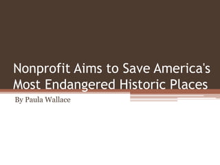 Nonprofit Aims to Save America's
Most Endangered Historic Places
By Paula Wallace
 