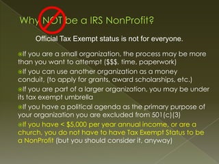 Less
Protection
Less
“Exempt”

More
Protection
More
“Exempt”

Unincorporated
Association

Incorporated
Nonprofit (Not
IRS-...
