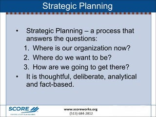 Strategic Planning  <ul><li>Strategic Planning – a process that answers the questions: </li></ul><ul><ul><li>Where is our ...