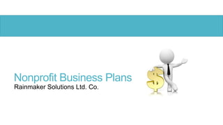 Nonprofit Business Plans
Rainmaker Solutions Ltd. Co.
 