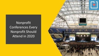 Nonprofit
Conferences Every
Nonprofit Should
Attend in 2020
 