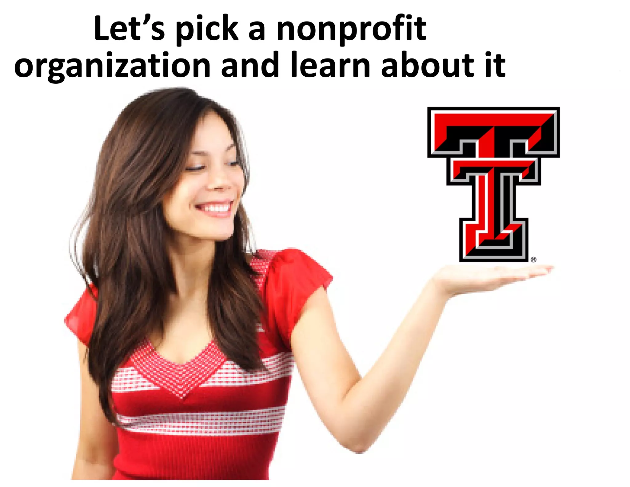 Let’s pick a nonprofit 
organization and learn about it
 