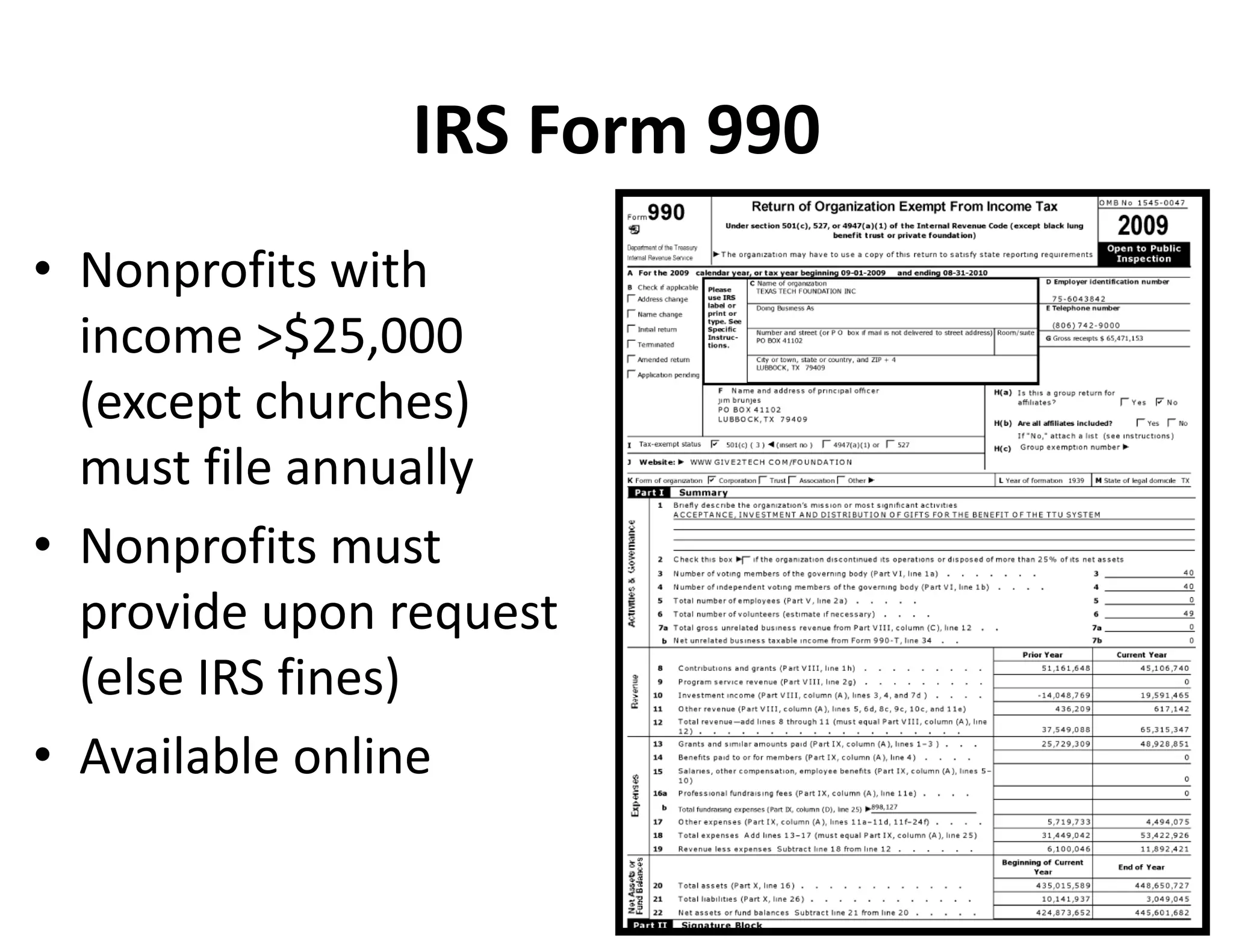 IRS Form 990
• Nonprofits with 
  income >$25,000 
  (except churches) 
  must file annually
• Nonprofits must 
  provide upon request 
  (else IRS fines)
• Available online
 