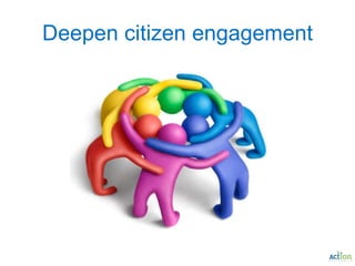 Deepen citizen engagement 