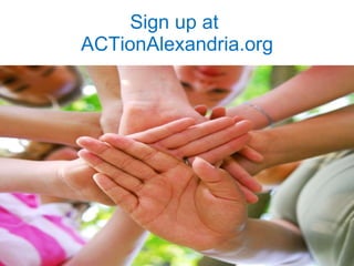 Sign up at  ACTionAlexandria.org 