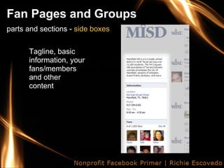 Fan Pages and Groups
parts and sections - side boxes


      Tagline, basic
      information, your
      fans/members
      and other
      content
 