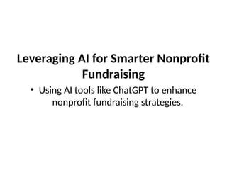 Leveraging AI for Smarter Nonprofit Fundraising | PPTX