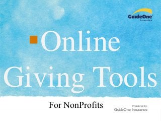 GUIDEONE INSURANCE |
Presented by:
GuideOne Insurance
Online
Giving Tools
For NonProfits
 