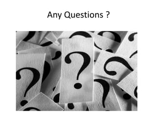 Any Questions ?
 