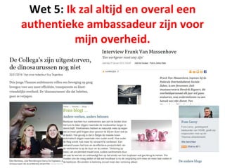 Wet 5: Ik zal altijd en overal een
authentieke ambassadeur zijn voor
mijn overheid.
 