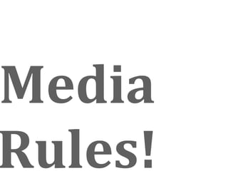 Media 
Rules!
 