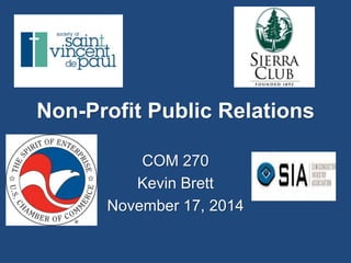 Non-Profit Public Relations 
COM 270 
Kevin Brett 
November 17, 2014 
 
