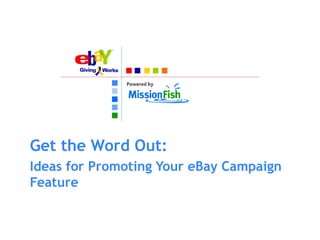 Get the Word Out: Ideas for Promoting Your eBay Campaign Feature  