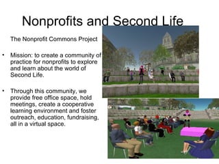 Nonprofits and Second Life ,[object Object],[object Object],[object Object]