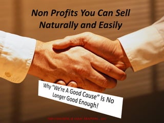 Non Profits You Can Sell
Naturally and Easily
Vue Coaching & Sales Training , LLC
 
