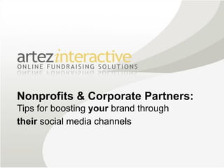Nonprofits & Corporate Partners:
Tips for boosting your brand through
their social media channels
 
