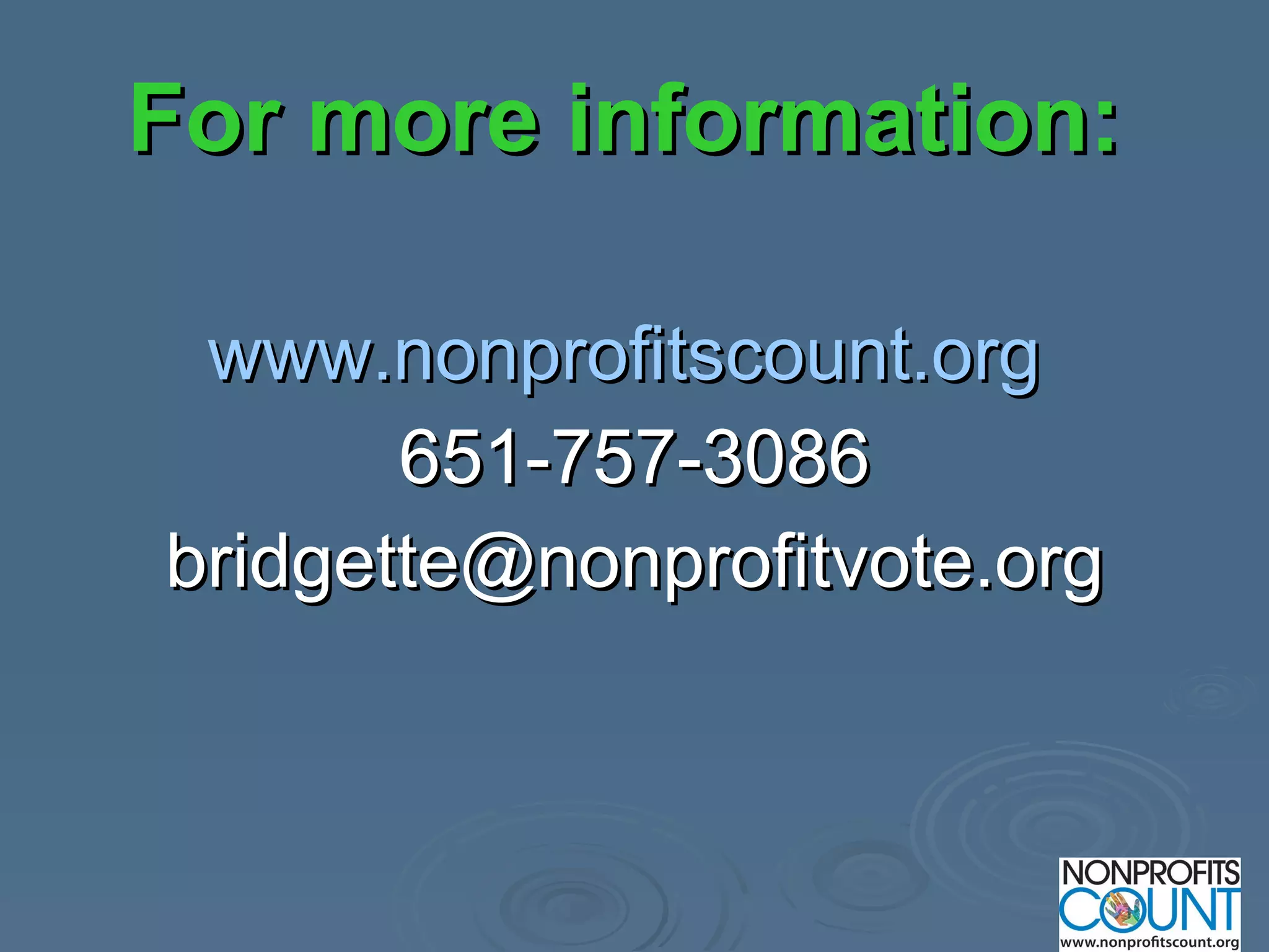For more information:   www.nonprofitscount.org   651-757-3086 [email_address] 
