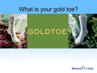What is your gold toe?
 