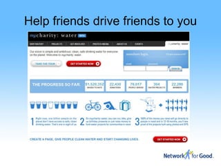Help friends drive friends to you
 