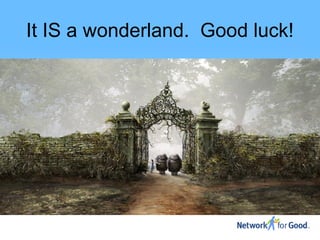 It IS a wonderland. Good luck!
 