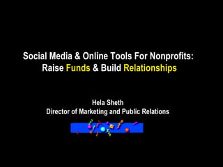Social Media & Online Tools For Nonprofits:  Raise  Funds  & Build  Relationships   